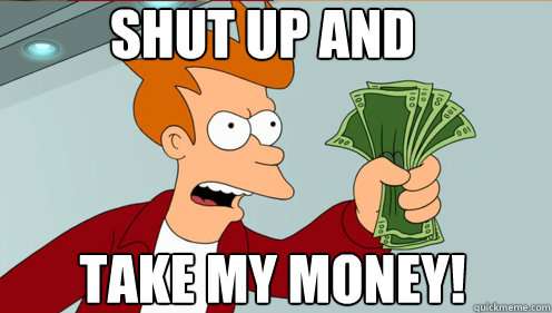 shutupandtakemymoneyfry.jpg